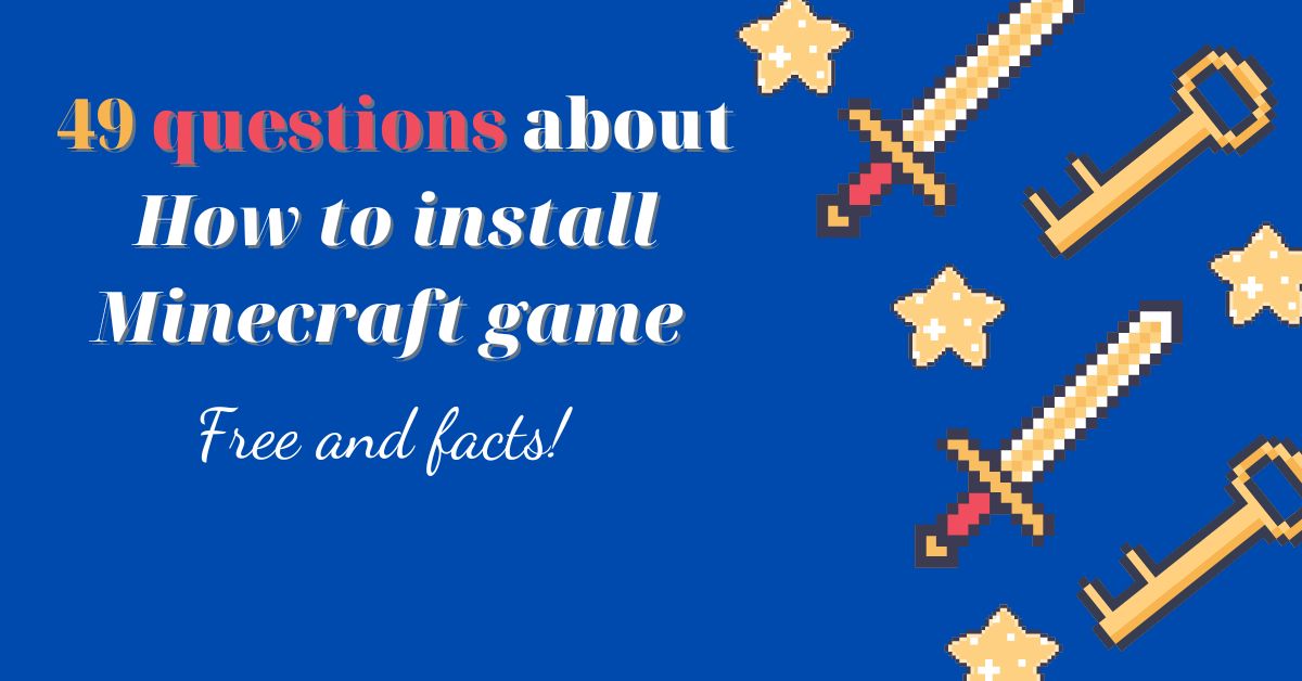 49 questions about How to install Minecraft game - Free and facts!