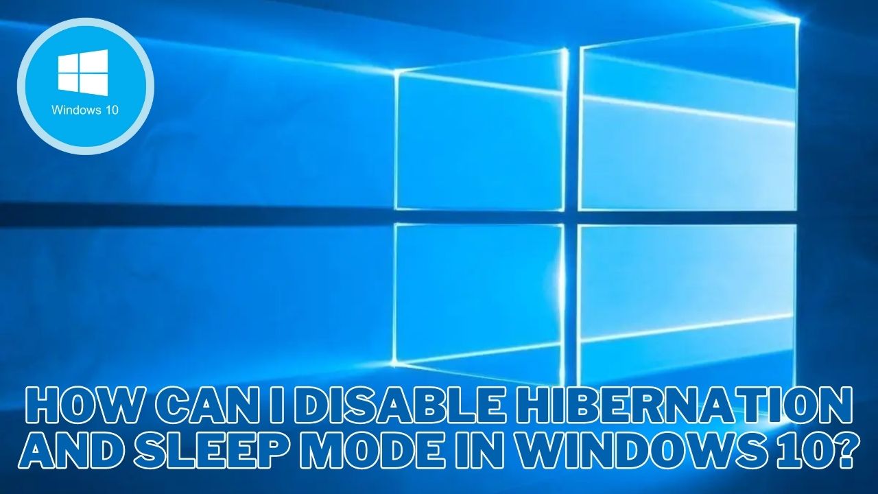 "How can I disable hibernation and sleep mode in Windows 10?" - Updated